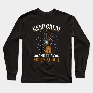 Keep Calm and play Morin Khuur Long Sleeve T-Shirt